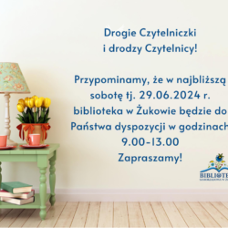 W sobotę 29.06.2024 r. biblioteka czynna w godzinach 9.00-13.00